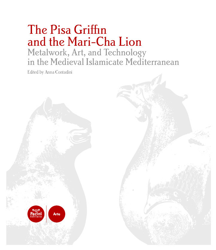 The Pisa Griffin and the Mari-Cha Lion. Metalwork, Art, and Technology in the Medieval Islamicate Mediterranean Thumbnail