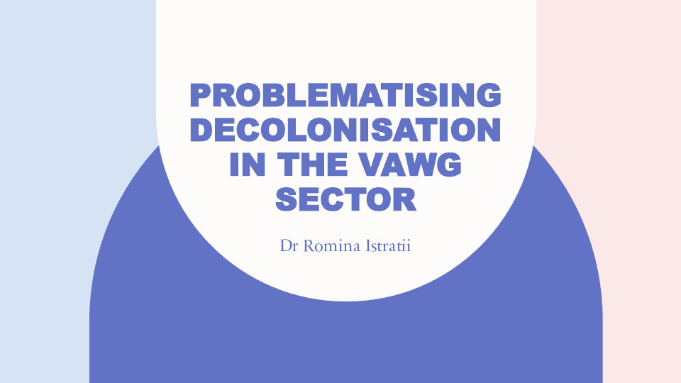 Problematising decolonisation in the VAWG Sector Thumbnail